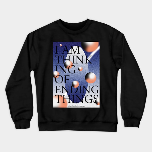 I'm thinking of ending things Crewneck Sweatshirt by design-universe